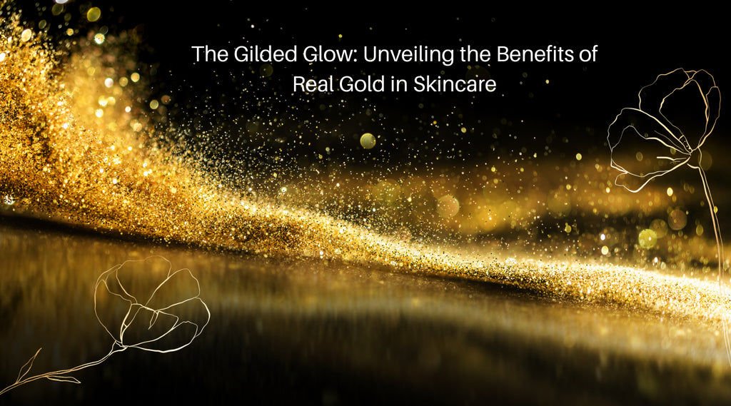 The Gilded Glow: Unveiling the Benefits of Real Gold in Skincare